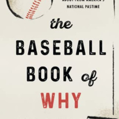 GET PDF 🧡 The Baseball Book of Why by  John McCollister [EBOOK EPUB KINDLE PDF]