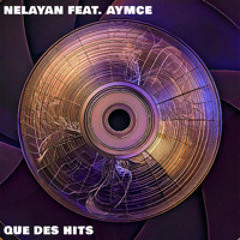 Nelayan Feat. AYMCE - Que Des Hits (Original Mix)