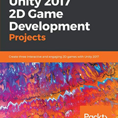 View EPUB 📄 Unity 2017 2D Game Development Projects: Create three interactive and en