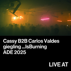 Cassy B2B Carlos Valdes Live at giegling ...IsBurning - ADE 2025