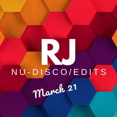 RJ Nu-Disco & Edits Mix March 2021