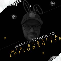 Marco Attanasio Mix Session Episode 139 Easter Session, Techno,House