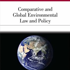 Access [EPUB KINDLE PDF EBOOK] Comparative and Global Environmental Law and Policy (Aspen Coursebook