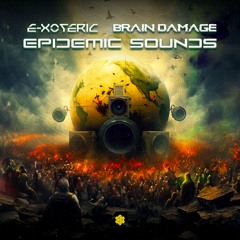 E-xoteric & Brain Damage - Epidemic Sounds (Original Mix)