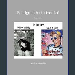 ebook [read pdf] ⚡ Politigram and the Post-left get [PDF]