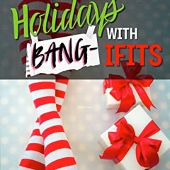 Access [PDF EBOOK EPUB KINDLE] Holidays with Bang-ifits (THE BANGOVER SERIES) by  Lil