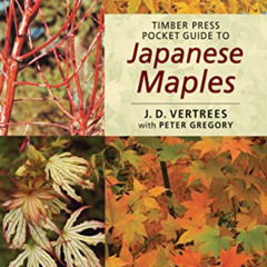 [Access] EPUB 💚 Timber Press Pocket Guide to Japanese Maples by  J. D. Vertrees &  P
