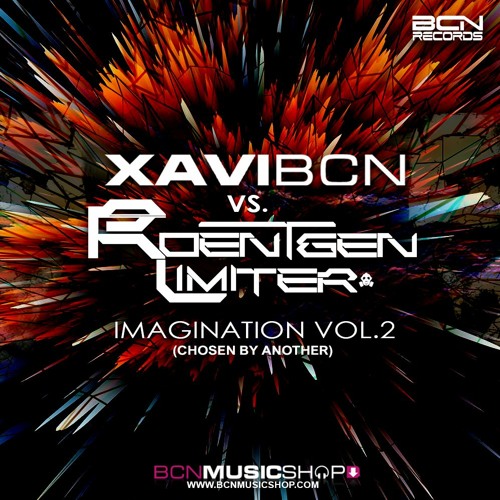 XAVI BCN VS ROENTGEN LIMITER - IMAGINATION VOL2 - CHOSEN BY ANOTHER (XAVI BCN MIX)