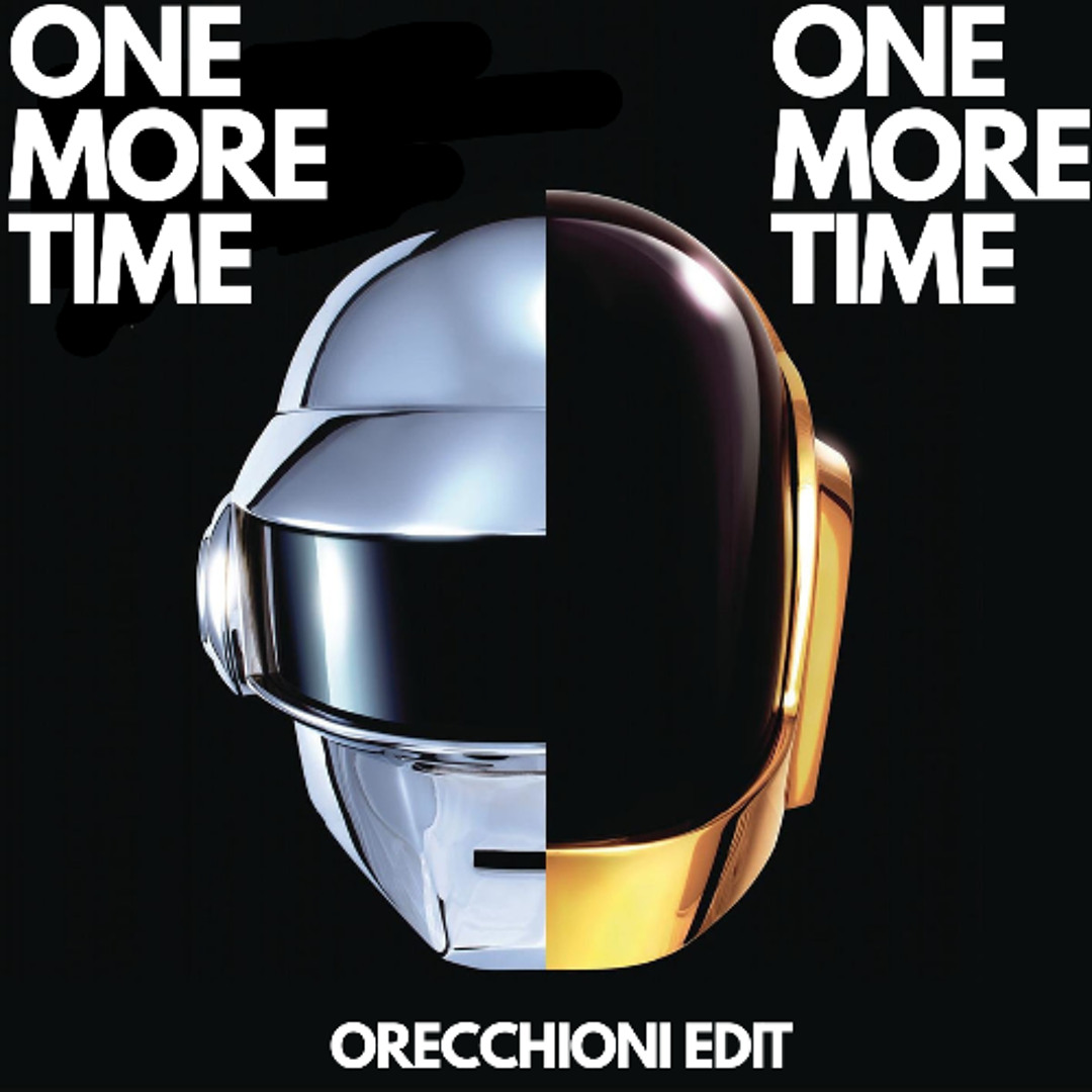 Stream DAFT PUNK - ONE MORE TIME ( ORECCHIONI EDIT ) FREE DL by