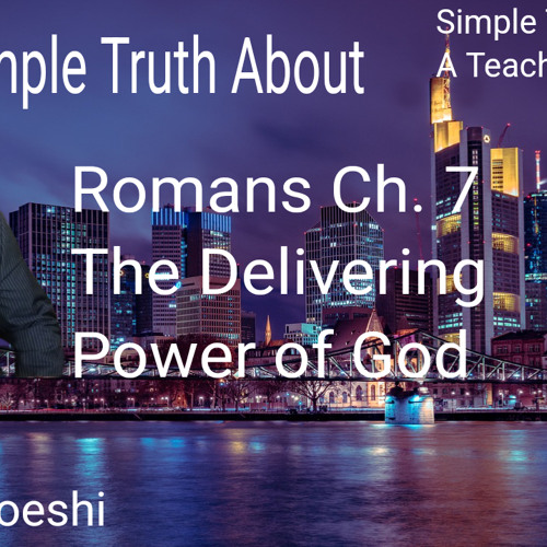 Stream romans chapter 7 the delivering power of god with kyrian uzoeshi