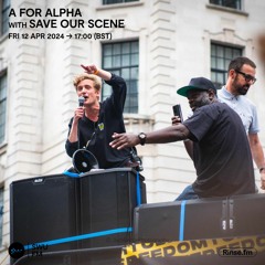 A For Alpha with Save Our Scene - 12 April 2024