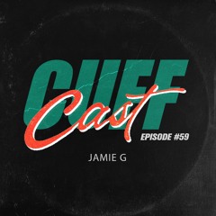 CUFF Cast 059 - Jamie G