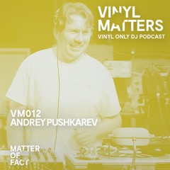 Andrey Pushkarev - Deep House Vinyl Only Mix - VINYL MATTERS 012