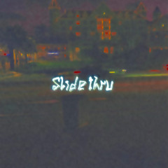Slide Thru (feat. thekidACE & ay3demi)