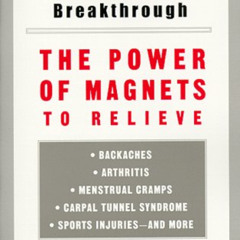 GET PDF 🖊️ Pain Relief Breakthrough: The Power Magnets Relieve Backaches Arthritis M