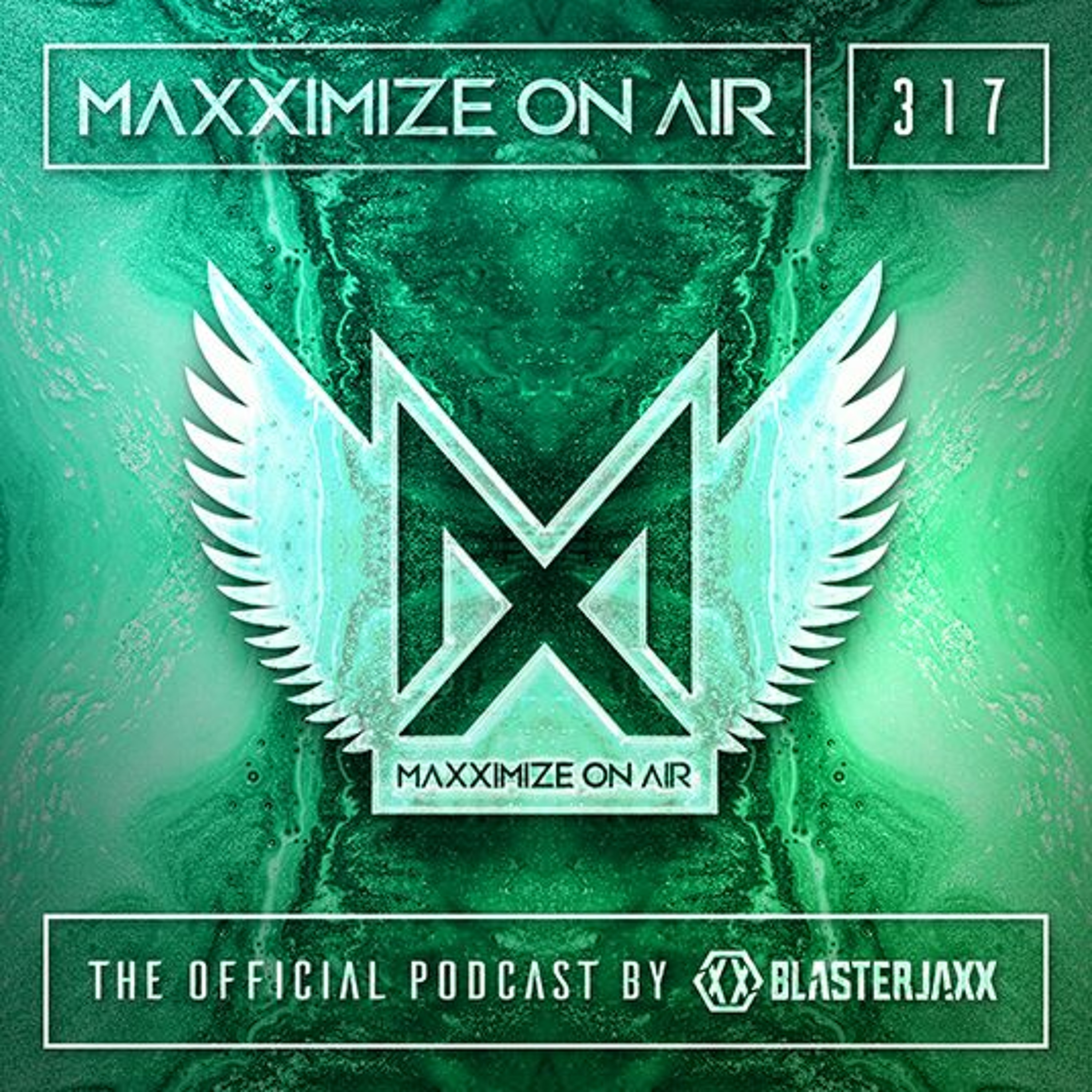 Blasterjaxx present Maxximize On Air #317