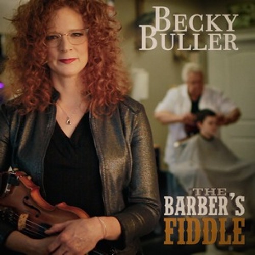 Becky Buller - "The Barber's Fiddle"