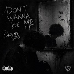 Don’t Wanna Be Me (Freestyle)—Prod. MORS TACTUS