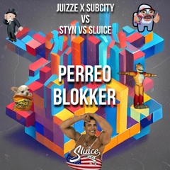 JUIZZE X SUBCITY VS STYN VS SLUICE - PERREOBLOKKER(free download)