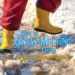 [Read] [KINDLE PDF EBOOK EPUB] On a Snow-Melting Day: Seeking Signs of Spring by  Buf