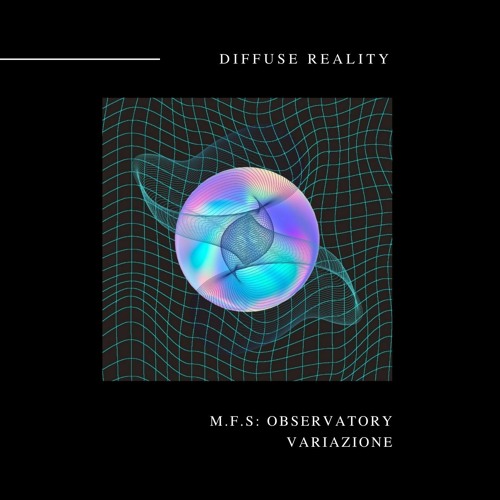 M.F.S: Observatory - Variazione