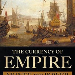 [FREE] EPUB 💚 The Currency of Empire: Money and Power in Seventeenth-Century English