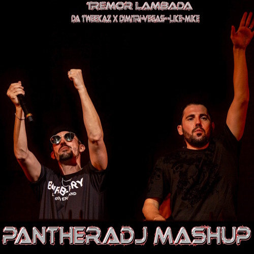 Da Tweekaz & Tony Junior X dimitri-vegas--like-mike - Tremor Lambada ( PantheraDj Mashup )