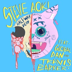 Steve Aoki - Halfway Dead (feat. Global Dan & Travis Barker)