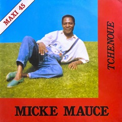Micke Mauce - Tchenoue (Tucan Discos Edit)