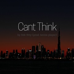 cant think (prod. tennis player)