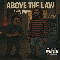 Above The Law ft. ZDK