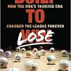 Read ❤️ PDF Built to Lose: How the NBA’s Tanking Era Changed the League Forever by Jake Fische