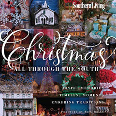 [View] PDF ✓ Southern Living Christmas All Through The South: Joyful Memories, Timele