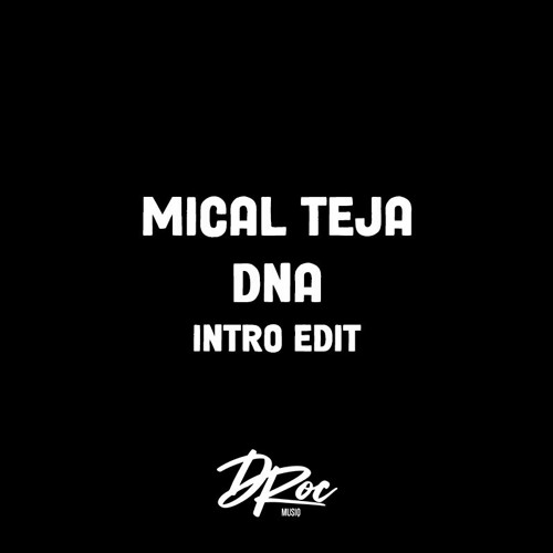 MICAL TEJA - DNA (D-ROC INTRO EDIT)