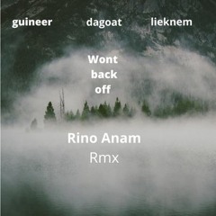 Guineer, Dagoat.lieknem - Wont Back Off Rino Anam Remix