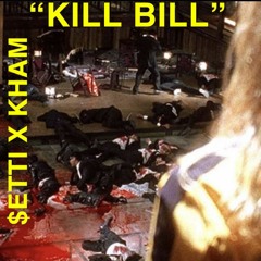 KILL BILL - KHAM X $ETTI