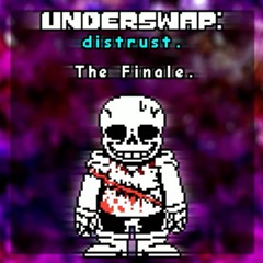 [Underswap Distrust] Phase 4: The Finale.