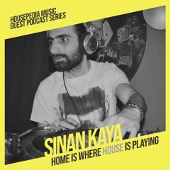 Home Is Where House Is Playing 103 [Housepedia Podcasts] I Sinan Kaya