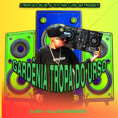 A Tropa Esta Online, Eu Voto Para o Urso Ser Presidente, Gardênia Tropa Do Urso ( DJ B2T )