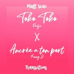 Toko Toko X Ancrée a ton Port(Matt Seac Transition Edit) 95 - 85 (PITCH DELETE ON DOWNLOAD)
