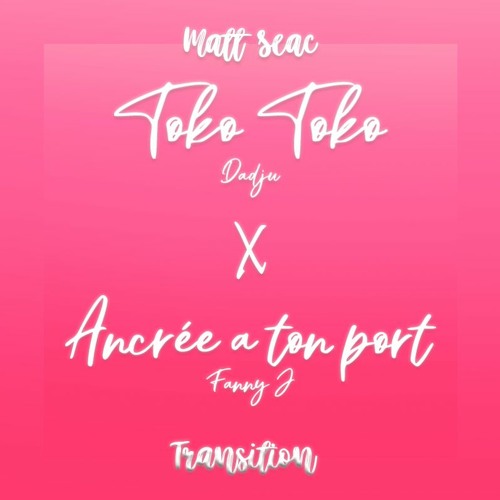Toko Toko X Ancrée a ton Port(Matt Seac Transition Edit) 95 - 85 (PITCH DELETE ON DOWNLOAD)