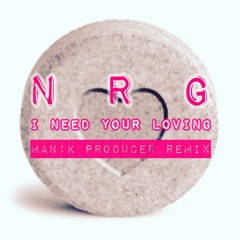 NRG - I Need Your Loving (Manik Producer Remix)