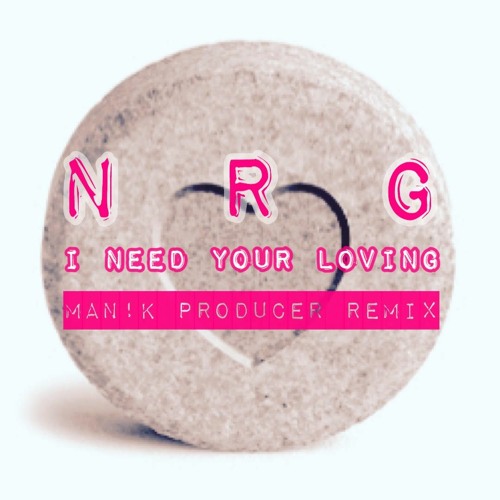 NRG - I Need Your Loving (Manik Producer Remix)