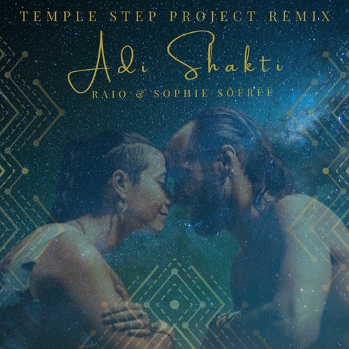 Raio & sophie sôfrēē - Adi Shakti (Temple Step Project Remix)