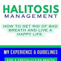 ~[Read]~ [PDF] Halitosis Management: How to FINALLY Get Rid of Bad Breath and Live a Happy Life