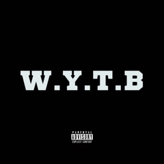 W.Y.T.B feat (trag1k & AzzyPullup)