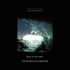 This Mortal Coil - Song To Siren - Stage Van H Alarm Mix (FREE DOWNLOAD)