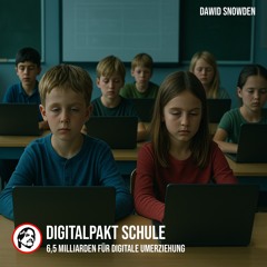 DigitalPakt Schule  - 6,5 Milliarden für digitale Umerziehung - Dawid Snowden