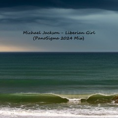 Michael Jackson - Liberian Girl (PanoSigma 2024 Mix)
