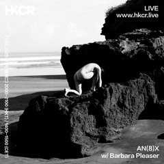 AN(8)X w/ Barbara Pleaser - 27/05/2025